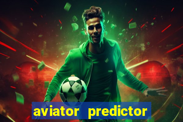 aviator predictor v4.0 download